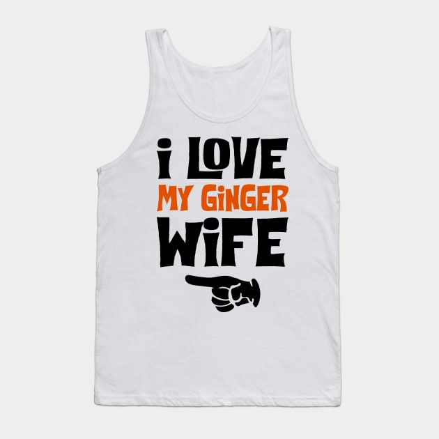 Love My Ginger Wife Funny Tank Top by KsuAnn